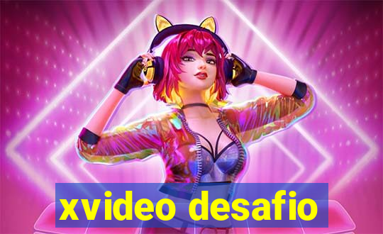 xvideo desafio